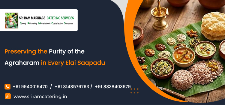 Preserving the Purity of the Agraharam in Every Elai Saapadu.